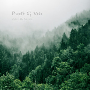 Breath Of Rain by Adam By Nature