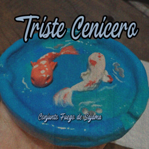 Triste Cenicero by Conjunto Fuego del Sajama
