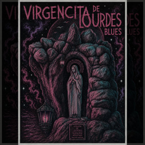 Virgencita de Lourdes Blues by Jhon Blues y los Astronautas de la Galaxia Perdida