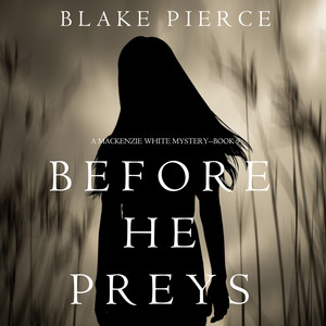 Before He Preys (A Mackenzie White Mystery-Book 9)