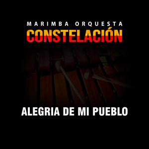 Marimba Orquesta Constelación - Alegría De MI Pueblo
