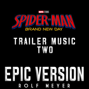 Spider-Man: Brand New Day Trailer 2 Music - Epic Version by Rolf Meyer