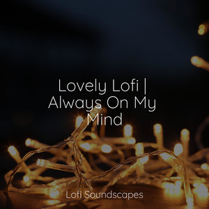 Lovely Lofi | Always On My Mind album