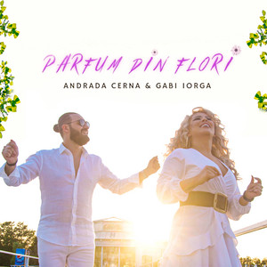 Gabi Iorga - Parfum din Flori (feat. Andrada Cerna)