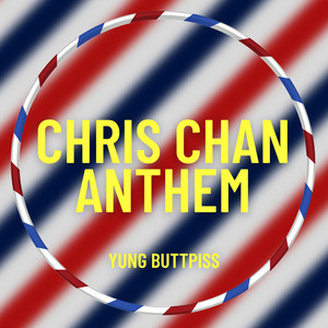 Chris Chan Anthem