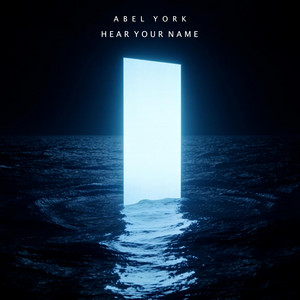 Hear Your Name by Abel York
