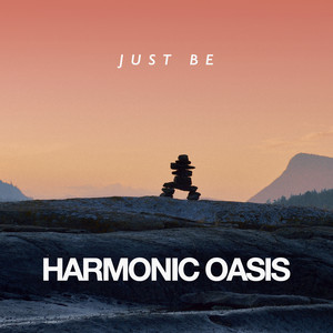 Just Be by Harmonic Oasis