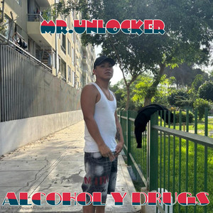 ALCOHOL Y DRUGS by MR.UNLOCKER