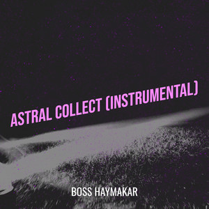 Astral Collect - Instrumental by Boss Haymakar