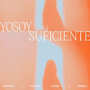 Yosoy Suficiente by Aly Mayely, Mikaela, Atihcual, Fran Avy, gCurin
