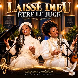 LAISSE DIEU ÊTRE LE JUGE by Serry Sam productions
