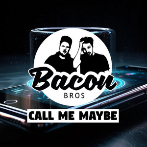 Call Me Maybe by Bacon Bros