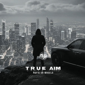 TRUE AIM (MOW) by MAFIA ON WHEELS