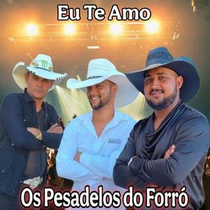 Os Pesadelos do Forró - Eu Te Amo