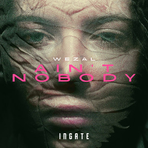 Ain't Nobody by Wezal