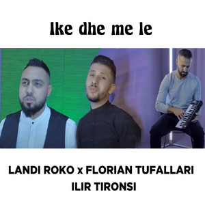 Landi Roko - Ike dhe me le (feat. Florian Tufallari & Ilir Tironsi)