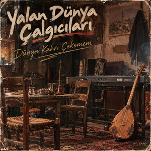Dünya Kahrı Çekemem by Yalan Dünya Çalgıcıları