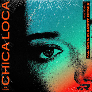 Chica Loca - Na-No & Inameit Remix by Antonia, NA-NO, INAMEIT