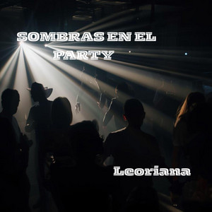 SOMBRAS EN EL PARTY by Leoriana
