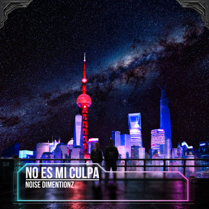 No Es Mi Culpa by Noise Dimentionz