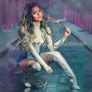 No Me He Olvidado by Vale Ramirez