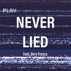 Never Lied by CJ Stowklyn, Rory Fresco