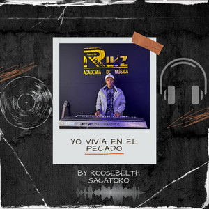 RUIZRECORDS - YO VIVÍA EN EL PECADO (feat. ROOSEBELTH SACATORO)
