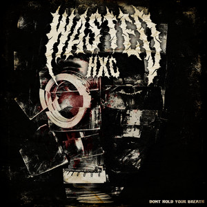DONT HOLD YOUR BREATH by WASTEDHXC, Peter Rono