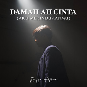 Damailah Cinta (Aku Merindukanmu) by Raffa Affar