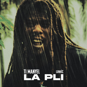 La Pli by Ti Manyel, Lunaïc