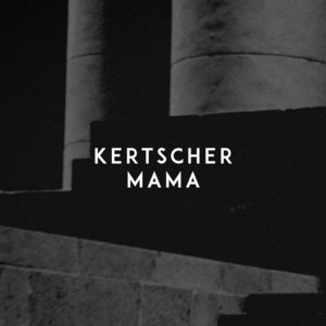 Mama by KERTSCHER