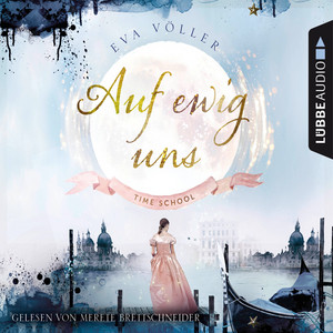 Auf ewig uns [Time School, Band 3 (Gekürzt)] Audiobook
