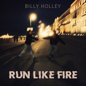Run Like Fire by Billy Holley