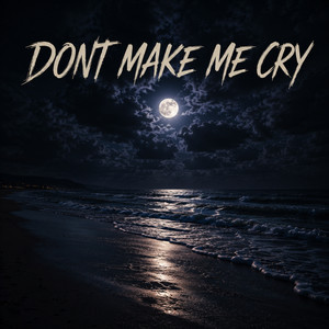 Dont Make Me Cry by Egumba Migal