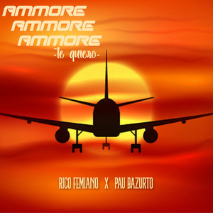 Rico Femiano & Pau Bazurto - Ammore Ammore Ammore (Te Quiero)