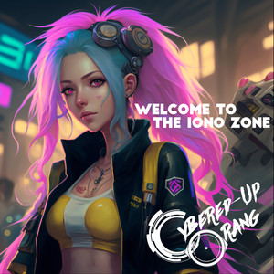 Cybered-Up Orang - Welcome to the Iono Zone