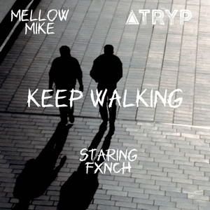 Keep Walking by Atryp, Mellow Mike, FXNCH