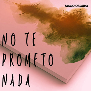 No te prometo nada by Mago Oscuro