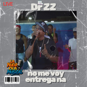 NO ME VOY ENTREGA NA (EL DR ZZ LIVE) - Live by NENE BLONDY RK