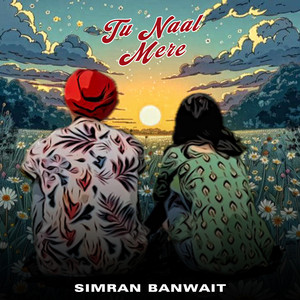Tu Naal Mere by Simran Banwait