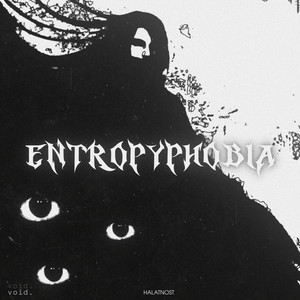 ENTROPYPHOBIA by HALATNOST
