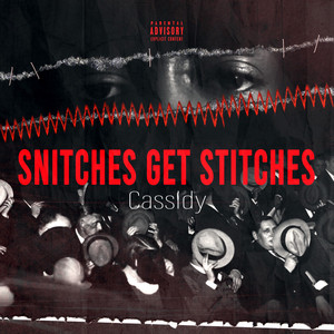 Snitches Get Stitches by Cassidy