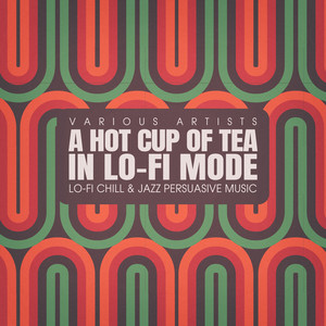 A Hot Cup of Tea, in Lo-fi Mode - Compilación de Varios Artistas ...
