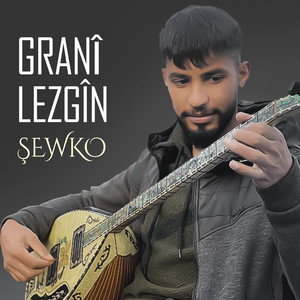 Grani Lezgin - Şewko