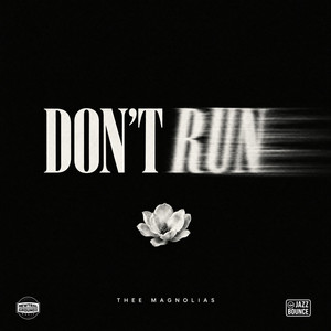 Don't Run by Jazz Bounce, Thee Magnolias