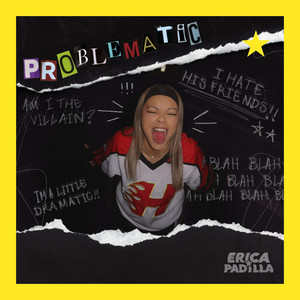 PROBLEMATIC by Erica Padilla