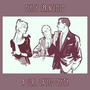 A Girl Called Dusty - Album by Dusty Springfield | Spotify