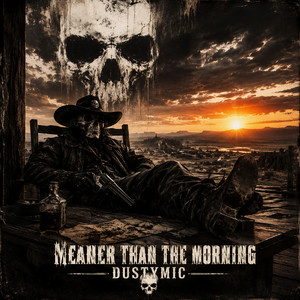 Meaner Than the Morning by DustyMic