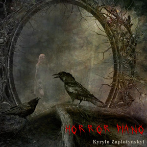 Kyrylo Zaplotynskyi — Horror Piano