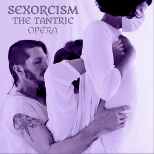 Sexorcism: The Tantric Opera - Album by Tantra Punk | Spotify